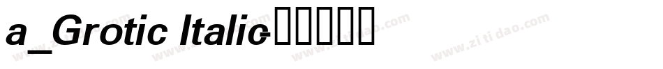 a_Grotic Italic字体转换
